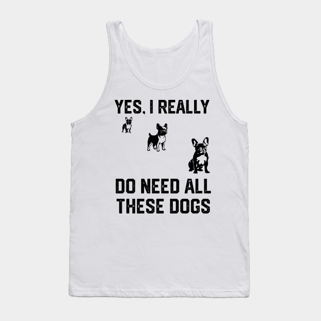 pug yes, i really do need all these dogs Tank Top by spantshirt